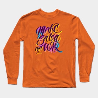 Make salsa, not war Long Sleeve T-Shirt